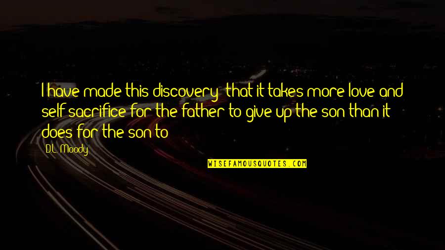 Love Does Not Have To Have Quotes By D.L. Moody: I have made this discovery: that it takes