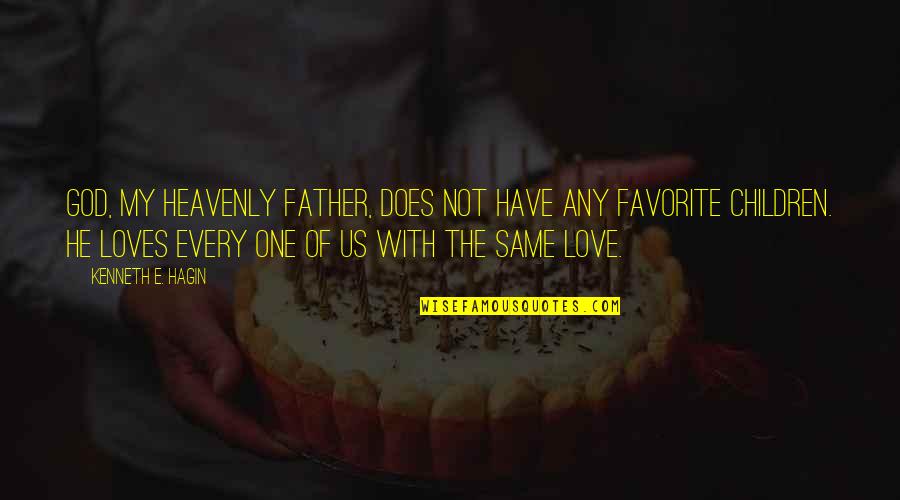 Love Does Not Have To Have Quotes By Kenneth E. Hagin: God, my Heavenly Father, does not have any