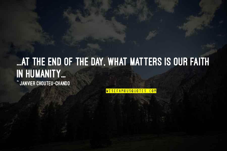 Love Faith Happiness Quotes By Janvier Chouteu-Chando: ...At the end of the day, what matters