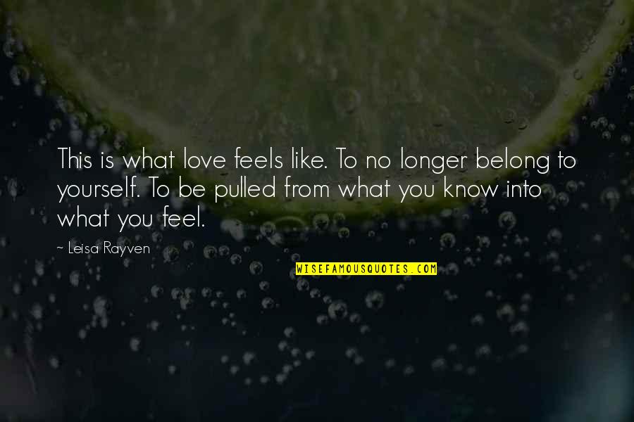 Love Feels Like Quotes By Leisa Rayven: This is what love feels like. To no