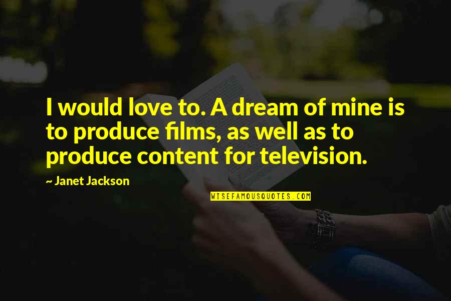 Love Films Quotes By Janet Jackson: I would love to. A dream of mine