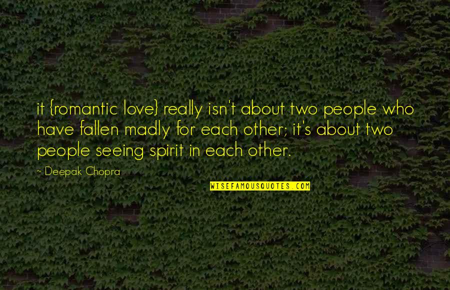 Love For Each Other Quotes By Deepak Chopra: it {romantic love} really isn't about two people