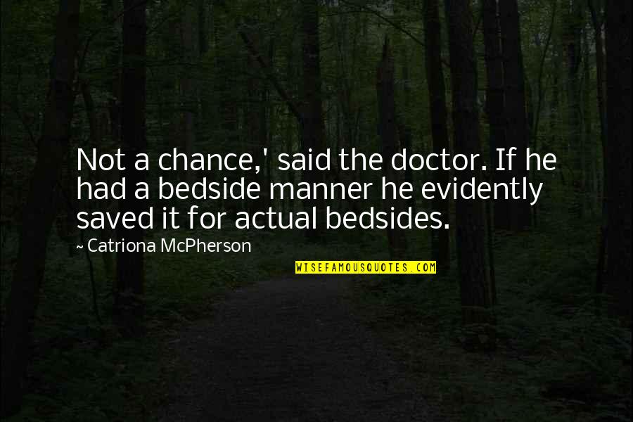 Love For Fb Quotes By Catriona McPherson: Not a chance,' said the doctor. If he