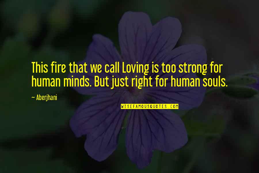 Love For Poetry Quotes By Aberjhani: This fire that we call Loving is too