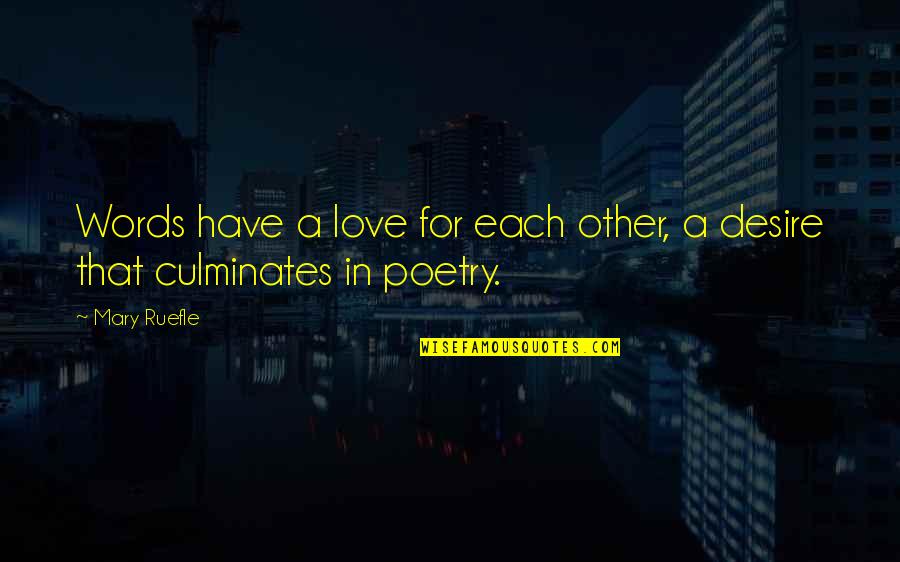 Love For Poetry Quotes By Mary Ruefle: Words have a love for each other, a