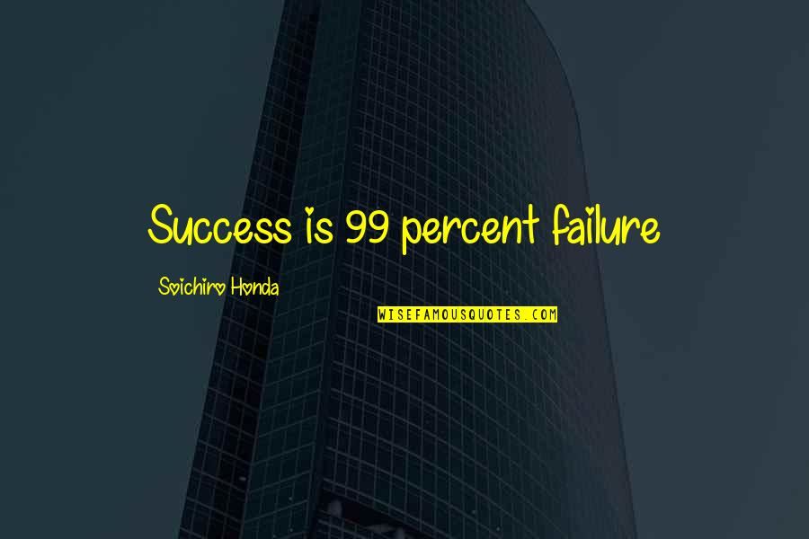 Love Gamble Quotes By Soichiro Honda: Success is 99 percent failure