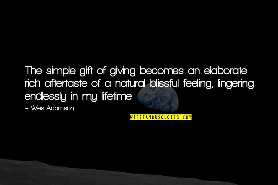 Love Helping Others Quotes By Wes Adamson: The simple gift of giving becomes an elaborate