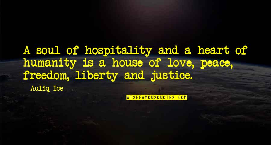 Love Humanity Quotes By Auliq Ice: A soul of hospitality and a heart of