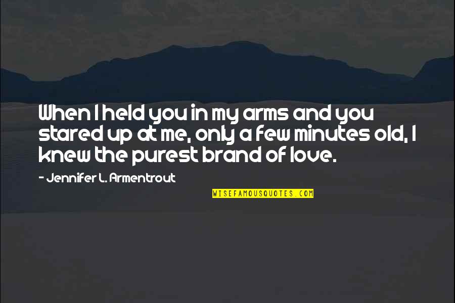 Love In L.a. Quotes By Jennifer L. Armentrout: When I held you in my arms and