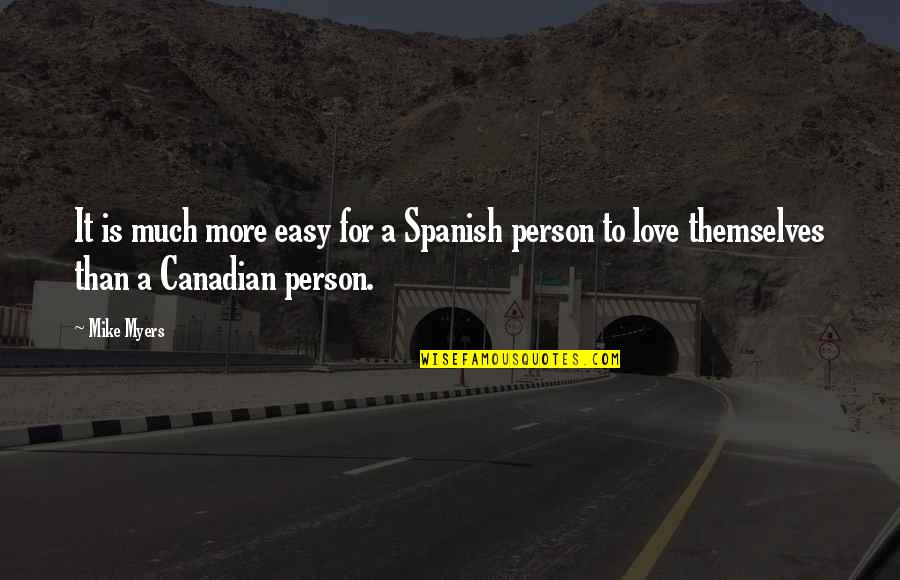 Love In Spanish Quotes By Mike Myers: It is much more easy for a Spanish