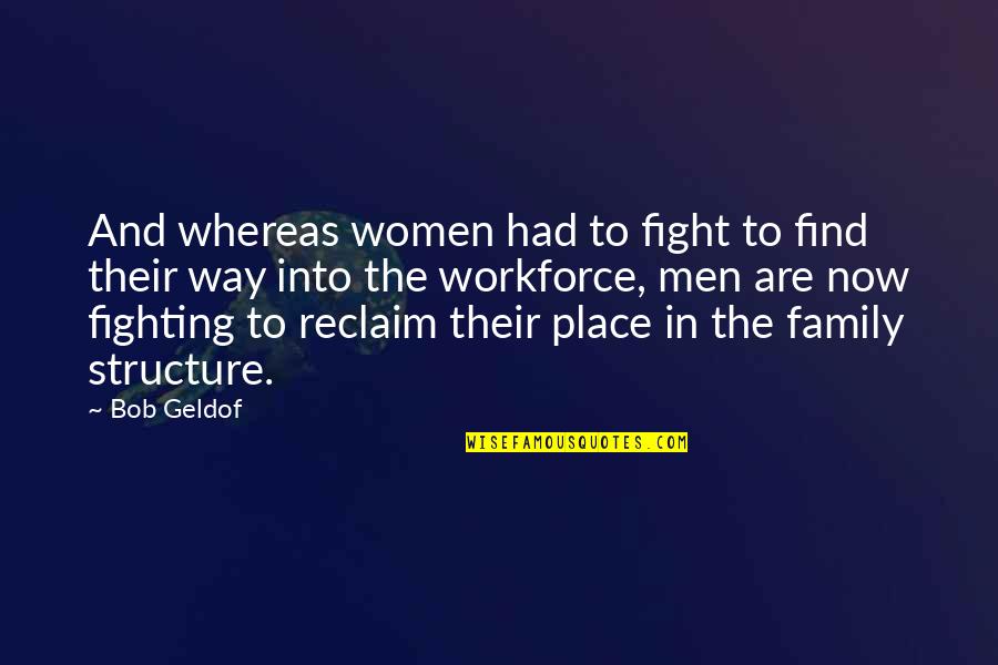 Love In The Bible King James Quotes By Bob Geldof: And whereas women had to fight to find