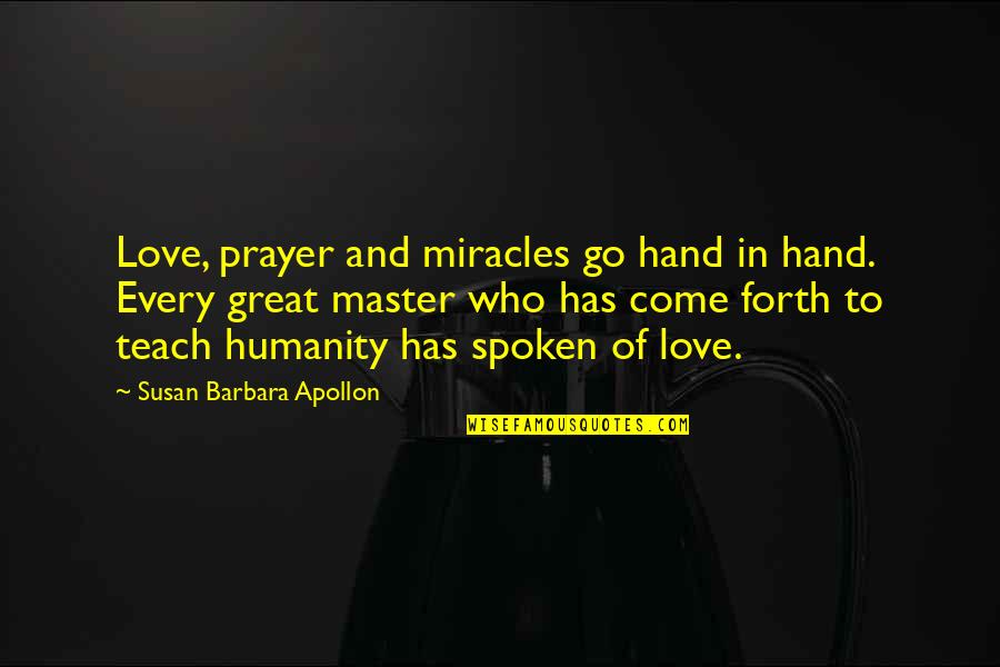 Love Insights Quotes By Susan Barbara Apollon: Love, prayer and miracles go hand in hand.