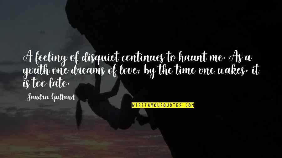 Love Is A Feeling Quotes By Sandra Gulland: A feeling of disquiet continues to haunt me.