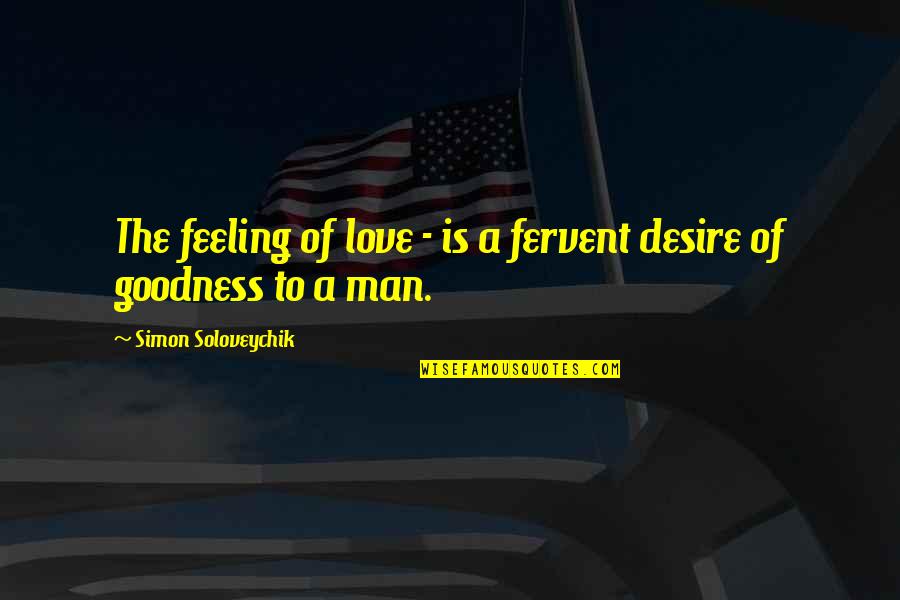 Love Is A Feeling Quotes By Simon Soloveychik: The feeling of love - is a fervent