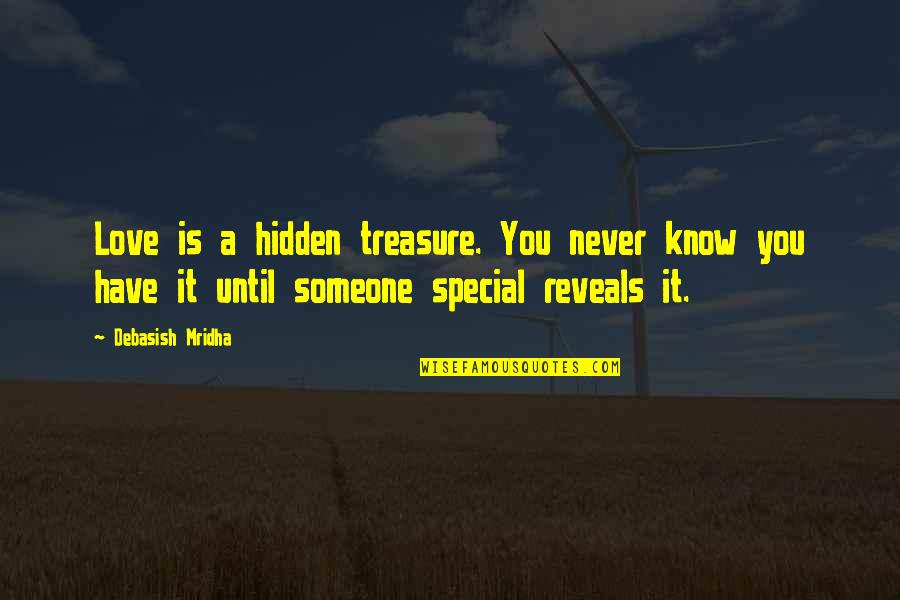 Love Is A Hidden Treasure Quotes By Debasish Mridha: Love is a hidden treasure. You never know