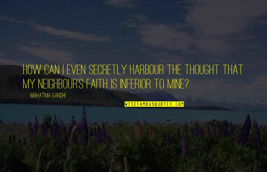Love Is A Hidden Treasure Quotes By Mahatma Gandhi: How can I even secretly harbour the thought