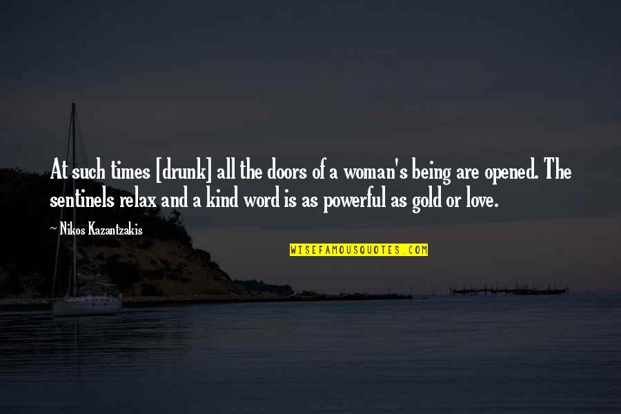 Love Is A Powerful Word Quotes By Nikos Kazantzakis: At such times [drunk] all the doors of