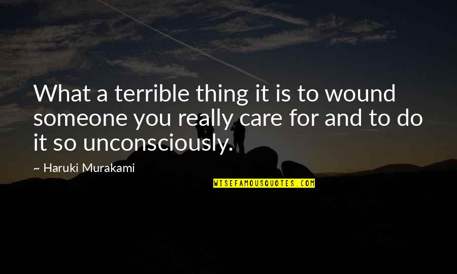 Love Is Hurting Quotes By Haruki Murakami: What a terrible thing it is to wound