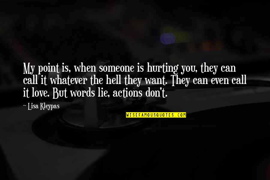 Love Is Hurting Quotes By Lisa Kleypas: My point is, when someone is hurting you,