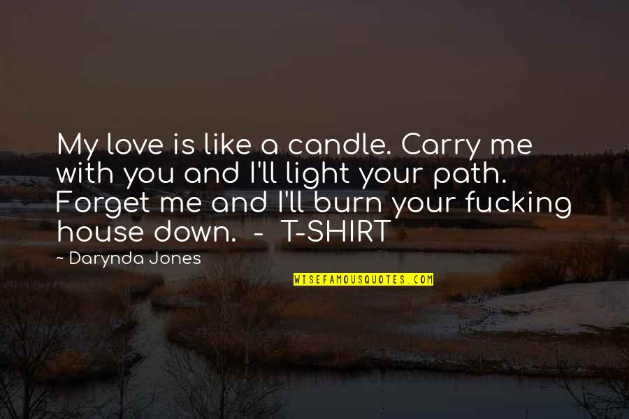 Love Is Like A Light Quotes By Darynda Jones: My love is like a candle. Carry me