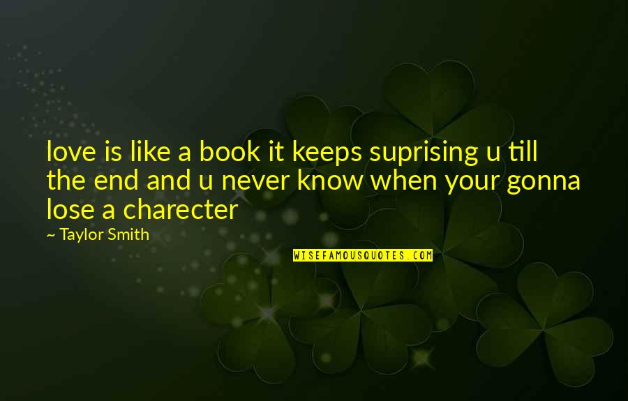 Love Is Like Quotes By Taylor Smith: love is like a book it keeps suprising