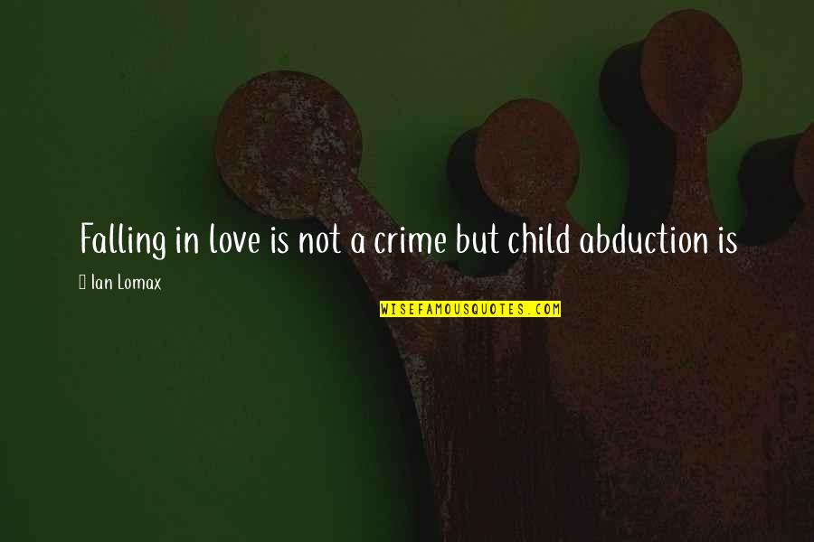 Love Is Not A Crime Quotes By Ian Lomax: Falling in love is not a crime but