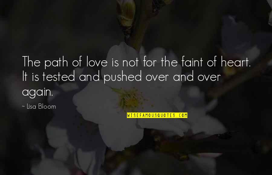 Love Is Tested Quotes By Lisa Bloom: The path of love is not for the