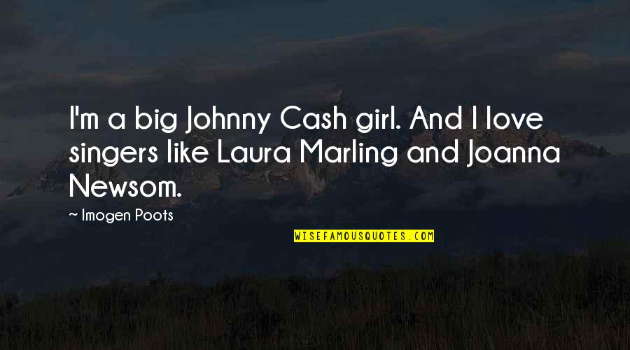 Love Johnny Cash Quotes By Imogen Poots: I'm a big Johnny Cash girl. And I