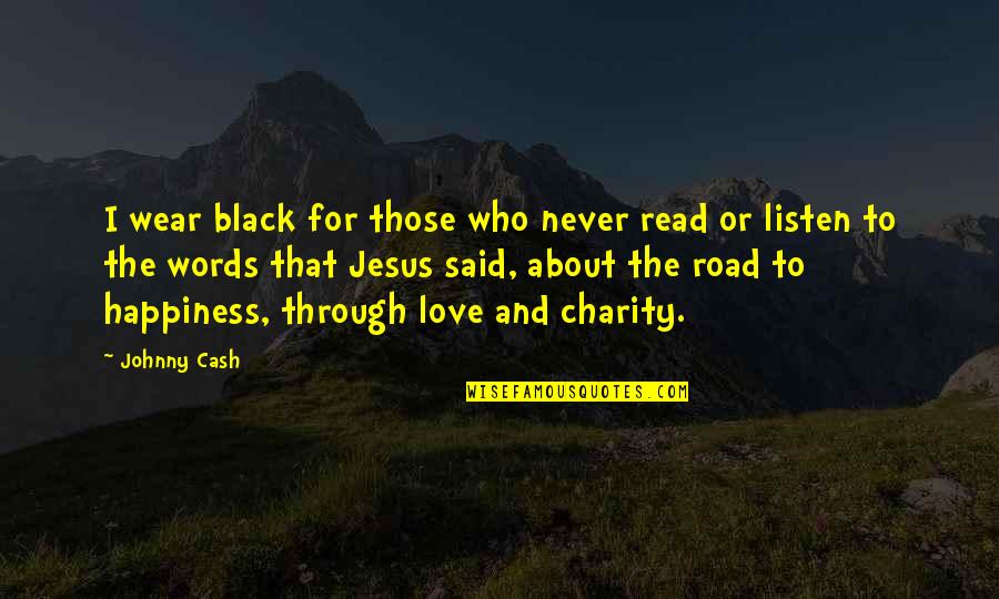 Love Johnny Cash Quotes By Johnny Cash: I wear black for those who never read
