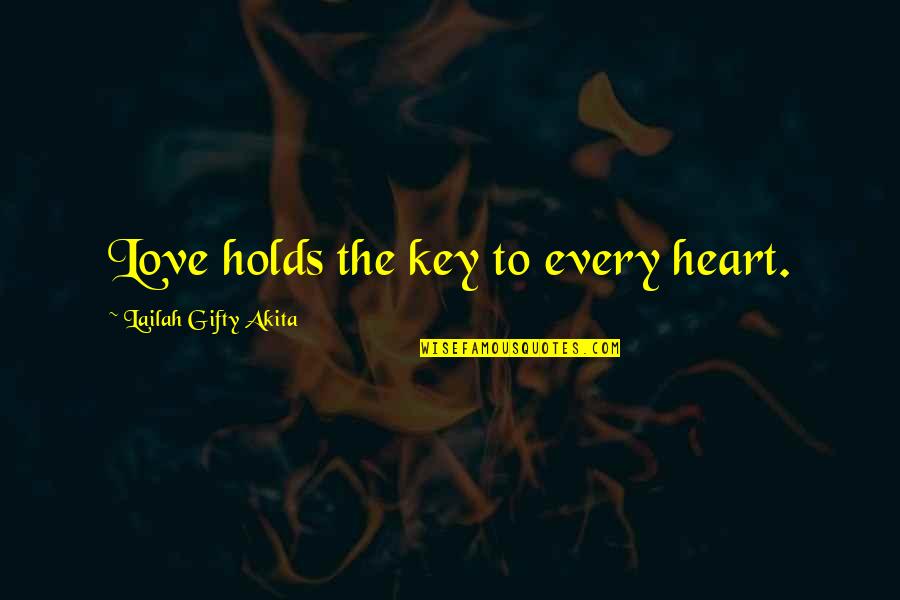 Love Lesson Learnt Quotes By Lailah Gifty Akita: Love holds the key to every heart.