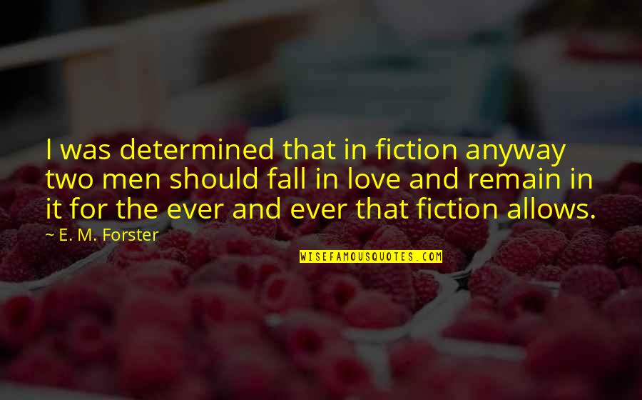 Love Lgbt Quotes By E. M. Forster: I was determined that in fiction anyway two