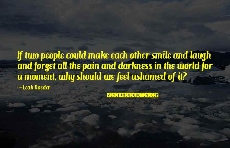 Love Lgbt Quotes By Leah Raeder: If two people could make each other smile