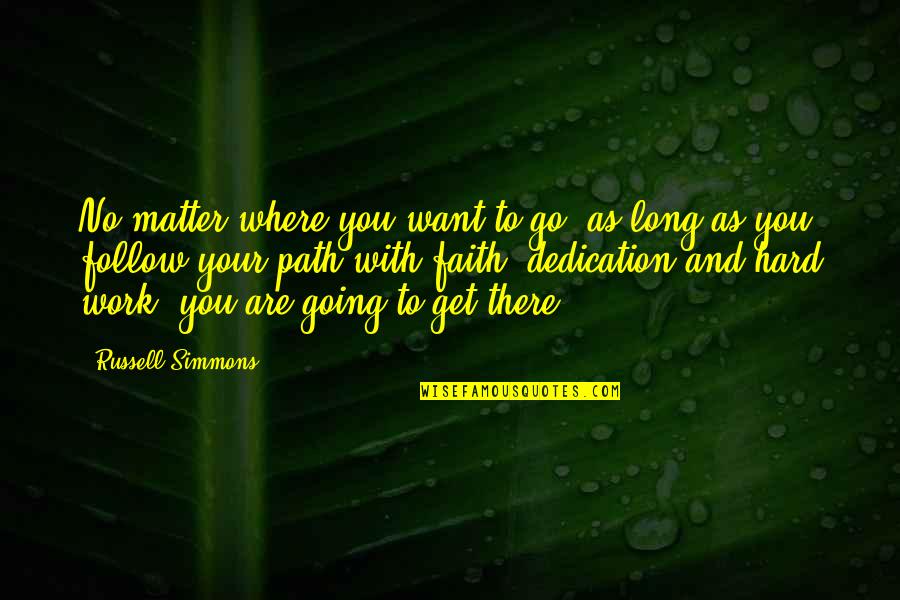 Love Marriage Commitment Quotes By Russell Simmons: No matter where you want to go, as