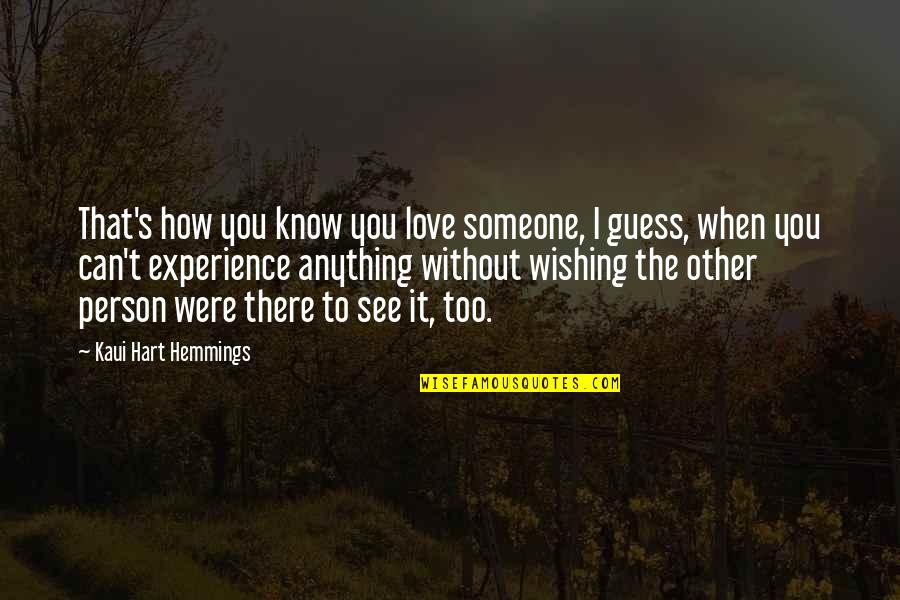 Love Missing You Quotes By Kaui Hart Hemmings: That's how you know you love someone, I