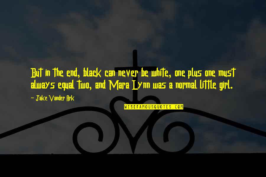 Love Must Be Quotes By Jake Vander Ark: But in the end, black can never be