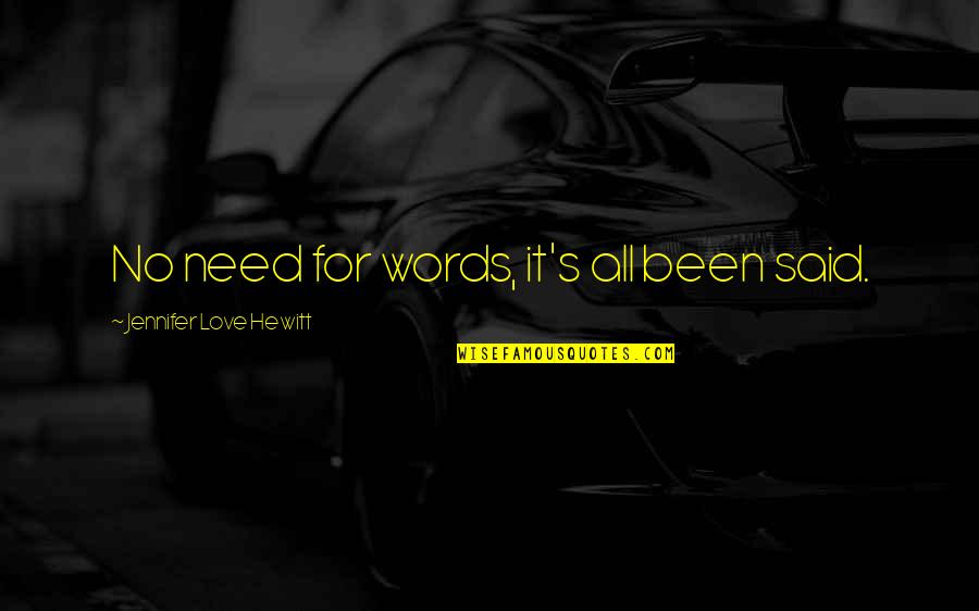 Love Needs No Words Quotes By Jennifer Love Hewitt: No need for words, it's all been said.