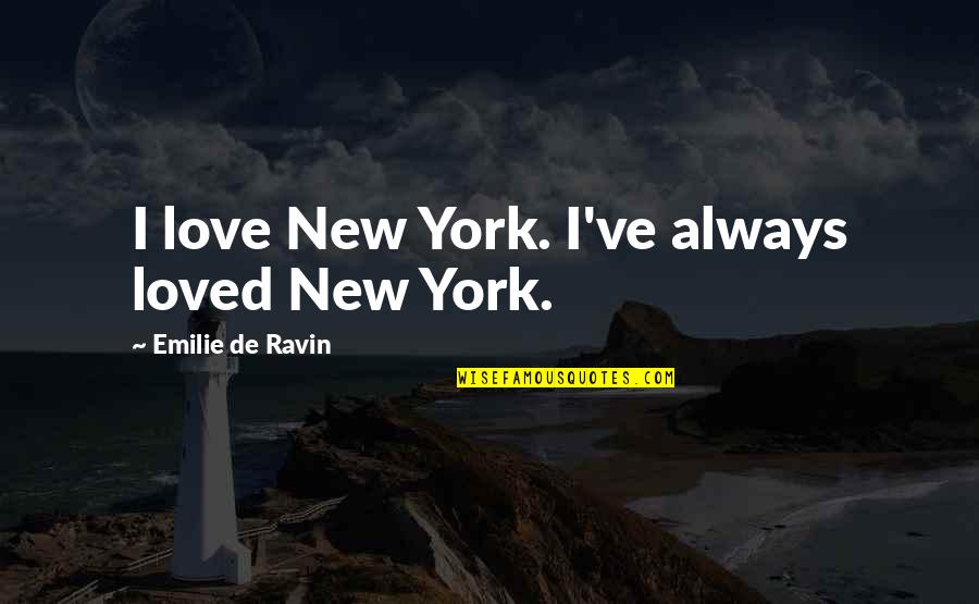 Love New Quotes By Emilie De Ravin: I love New York. I've always loved New