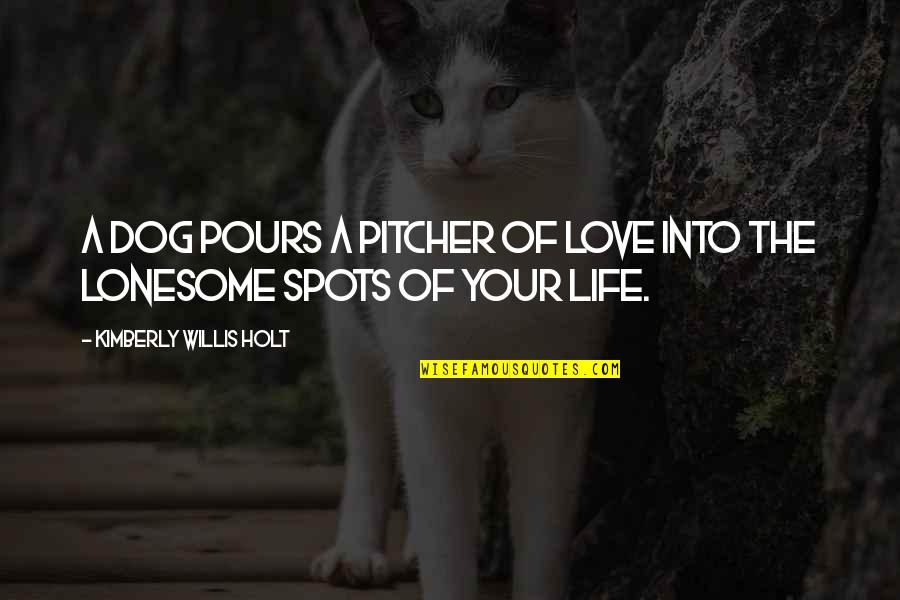 Love Of A Dog Quotes By Kimberly Willis Holt: A dog pours a pitcher of love into