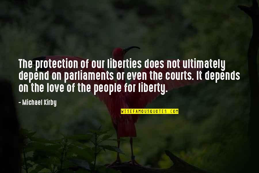 Love Of Liberty Quotes By Michael Kirby: The protection of our liberties does not ultimately