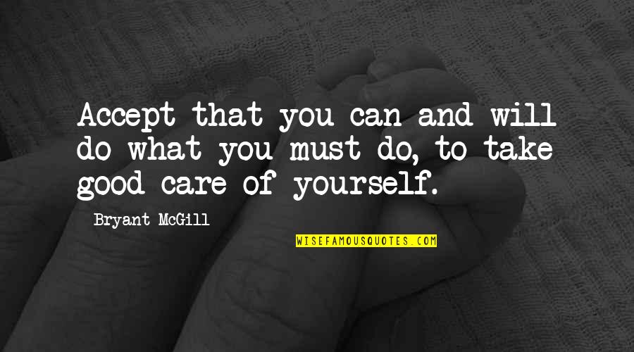 Love Of Self Quotes By Bryant McGill: Accept that you can and will do what