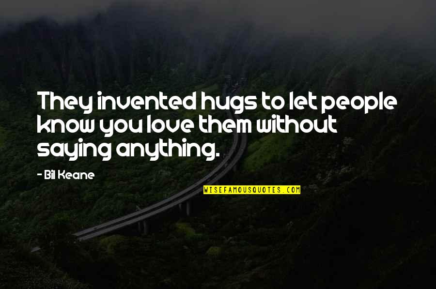 Love On Valentines Day Quotes By Bil Keane: They invented hugs to let people know you