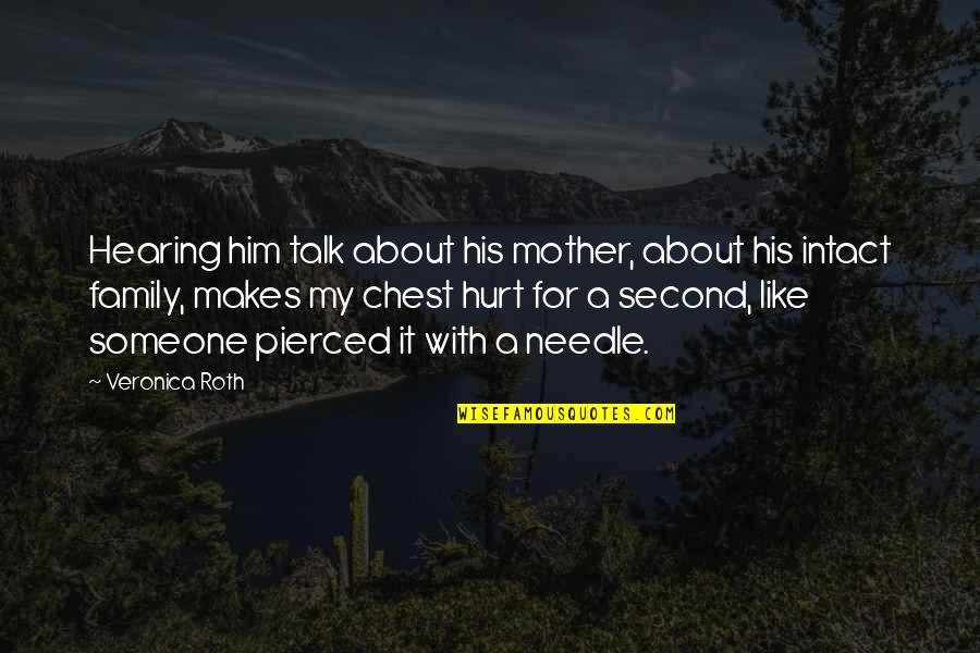 Love Pain And Loss Quotes By Veronica Roth: Hearing him talk about his mother, about his