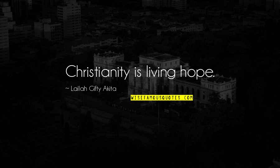 Love Positive Quotes By Lailah Gifty Akita: Christianity is living hope.