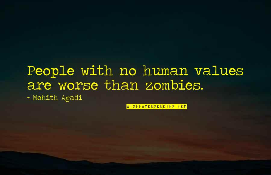 Love Respect And Loyalty Quotes By Mohith Agadi: People with no human values are worse than