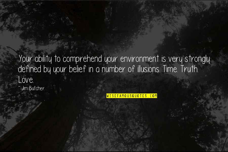 Love S Illusions Quotes By Jim Butcher: Your ability to comprehend your environment is very