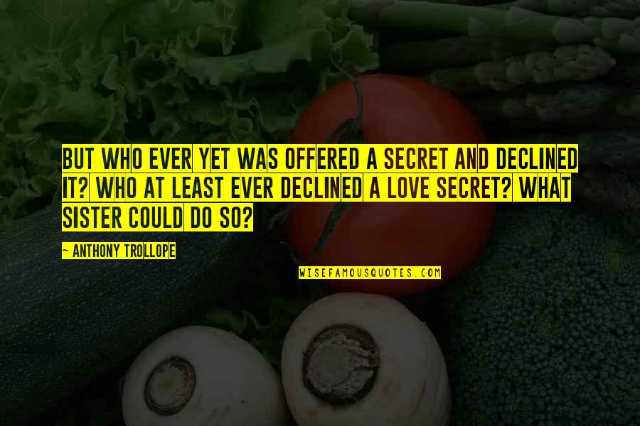 Love Secrets Quotes By Anthony Trollope: But who ever yet was offered a secret