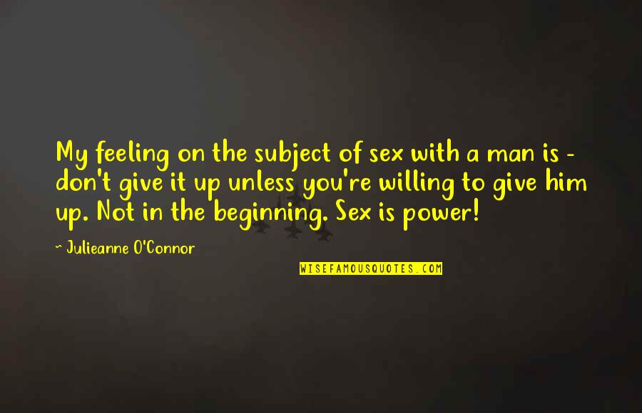 Love Sex Marriage Quotes By Julieanne O'Connor: My feeling on the subject of sex with