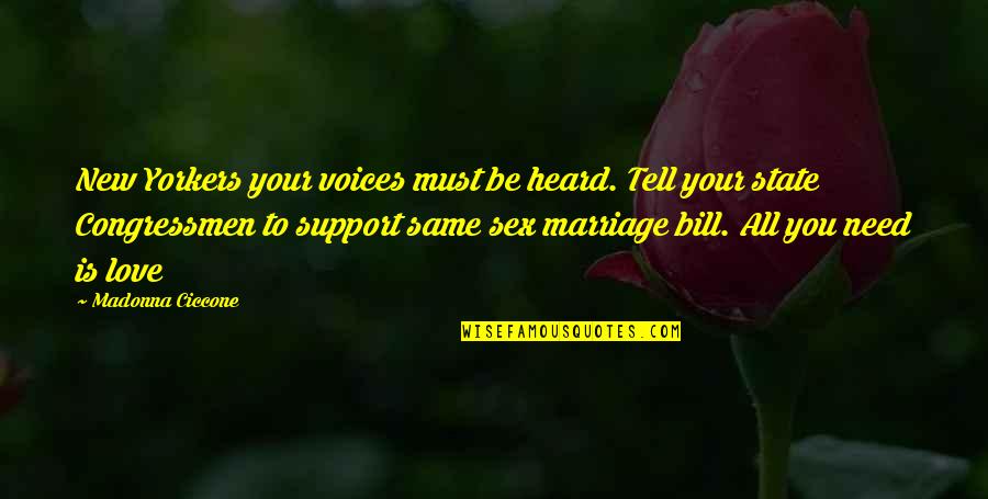 Love Sex Marriage Quotes By Madonna Ciccone: New Yorkers your voices must be heard. Tell