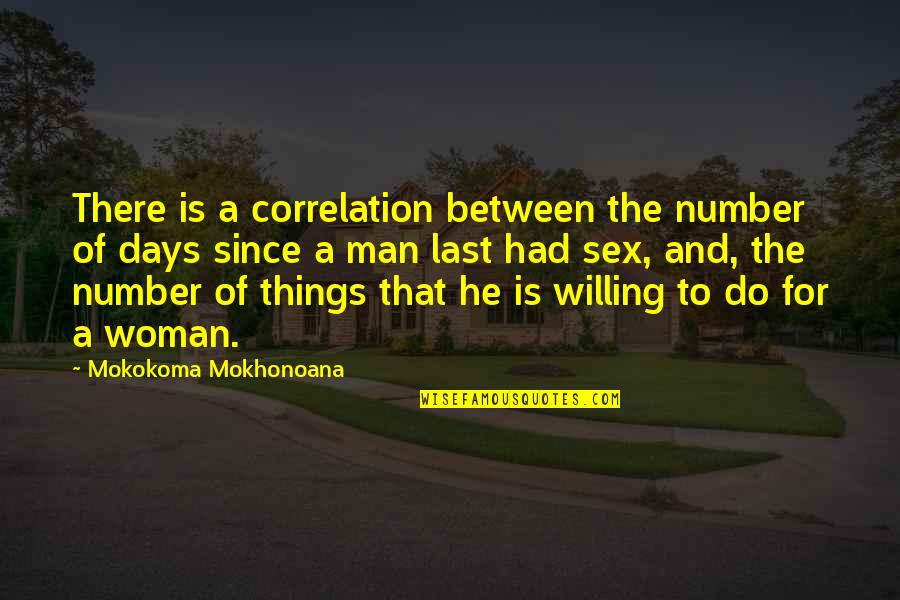 Love Sex Marriage Quotes By Mokokoma Mokhonoana: There is a correlation between the number of