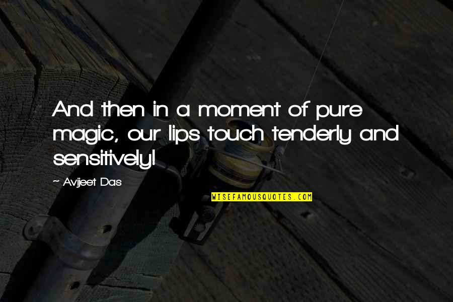 Love So Pure Quotes By Avijeet Das: And then in a moment of pure magic,